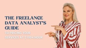 Freelance Data Analyst - A Guide to Pricing Your Services at $100/Hour